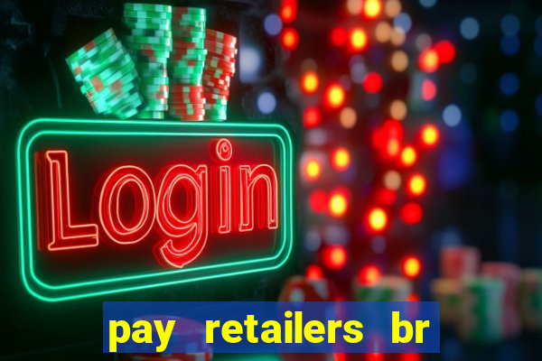 pay retailers br servicos de pagamentos ltda